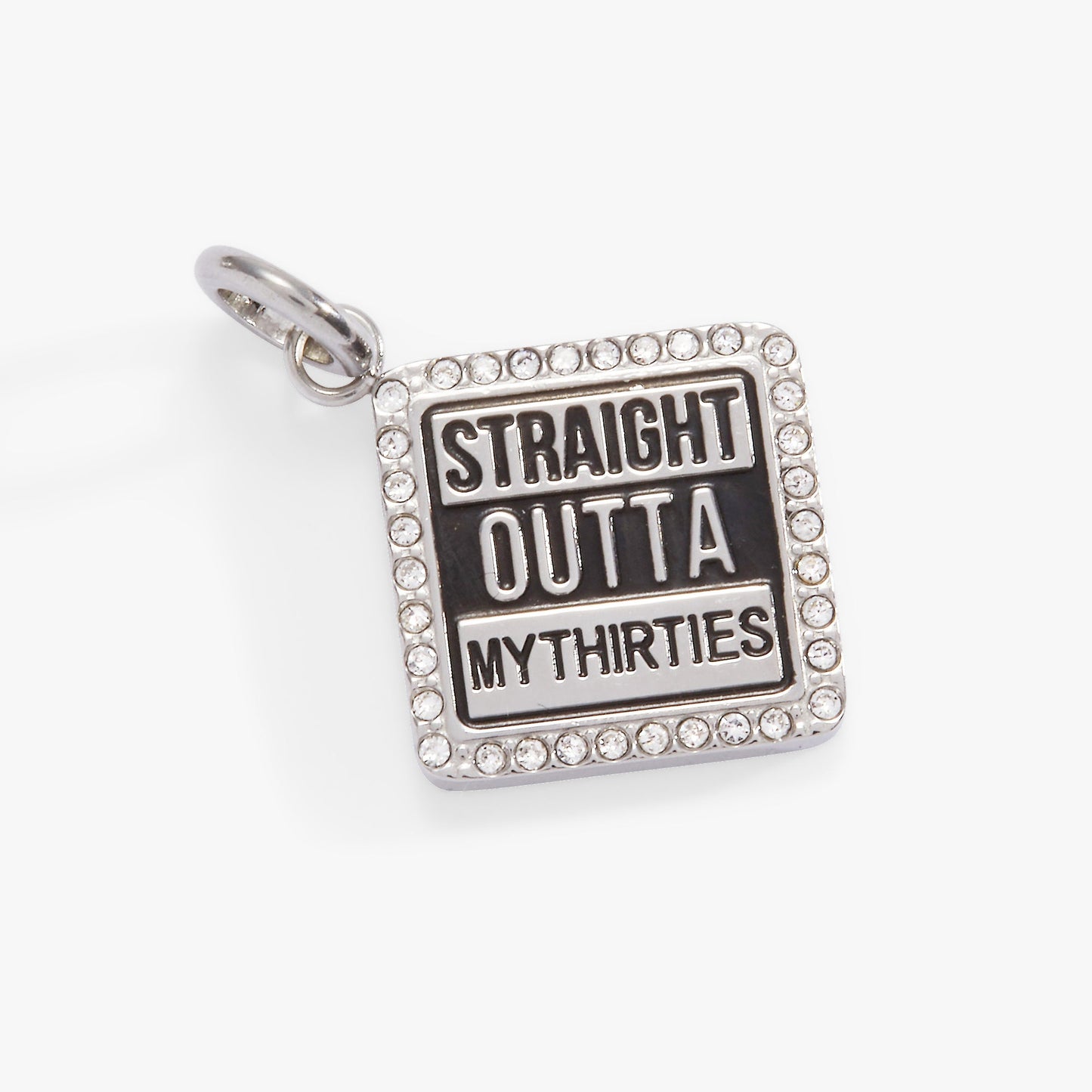 Straight Outta My Thirties - 40th Birthday Charm Stainless Steel Silver