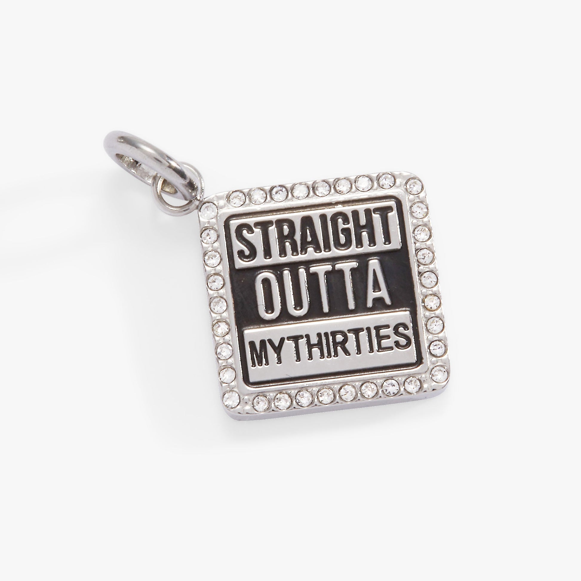 Straight Outta My Thirties - 40th Birthday Charm Stainless Steel Silver